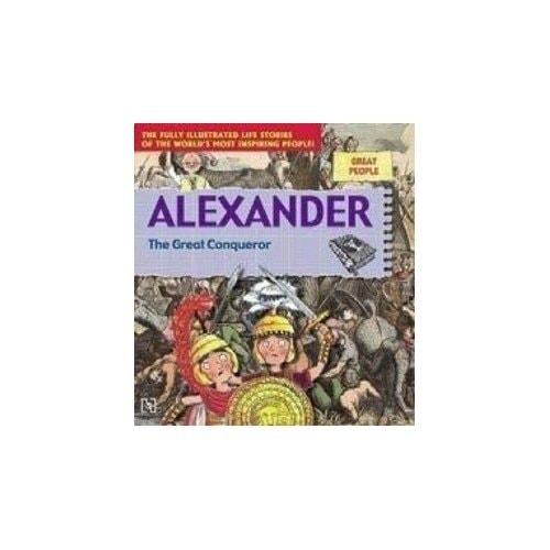 Great People Alexander : the Great Conqueror