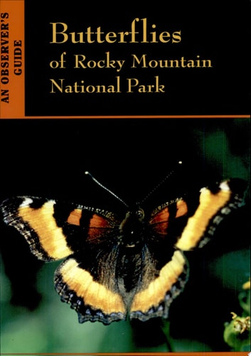 Butterflies of Rocky Mountain National Park: An Observers Guide