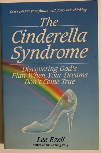 The Cinderella Syndrome: Discovering God's Plan When Your Dreams Don't Come True