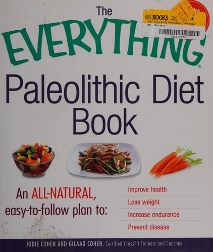 The Everything Paleolithic Diet Book: An All-Natural, Easy-to-Follow Plan to Improve Health, Lose Weight, Increase Endurance, and Prevent Disease (Everything® Series)