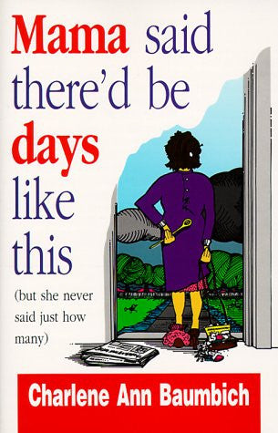 Mama Said There'd Be Days Like This (But She Never Said Just How Many)