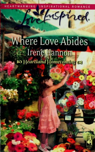 Where Love Abides (Heartland Homecoming, Book 3) (Love Inspired #443)