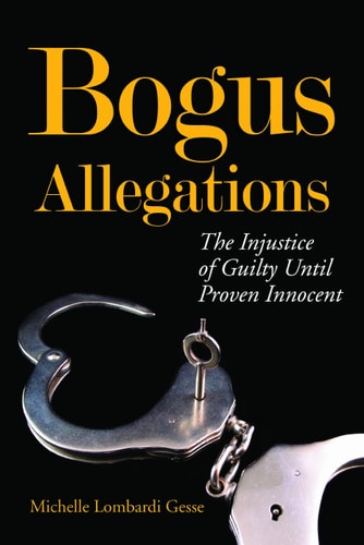 Bogus Allegations: The Injustice of Guilty Until Proven Innocent