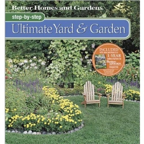 Step-by-Step Ultimate Yard & Garden (Better Homes and Gardens Gardening)