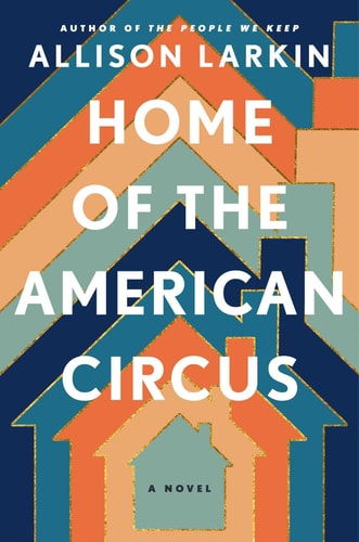 Home of the American Circus A Novel