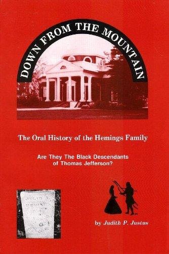 Down from the Mountain: The Oral History of the Hemings Family, Are They the Black Descendants of Thomas Jefferson