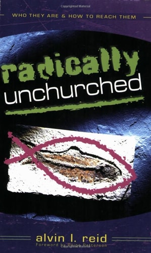 Radically Unchurched: Who They Are & How to Reach Them