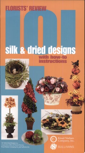 Florists' Review 101 Silk & Dried Designs with How-to Instructions