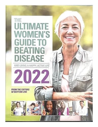 The Ultimate Women's Guide to Beating Disease and Living Happy, Active Life 2022, From Editors of Bottom Line