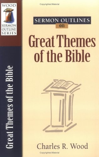 Sermon Outlines on Great Themes of the Bible (Wood Sermon Outlines)