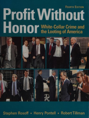Profit Without Honor: White-Collar Crime And the Looting of America