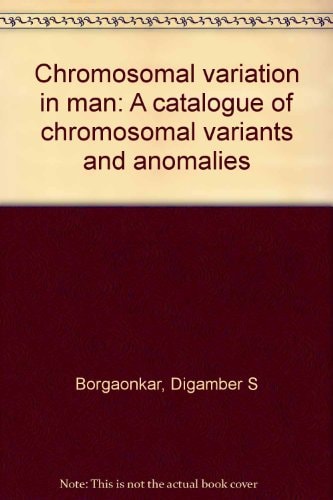 Chromosomal variation in man: A catalog of chromosomal variants and anomalies