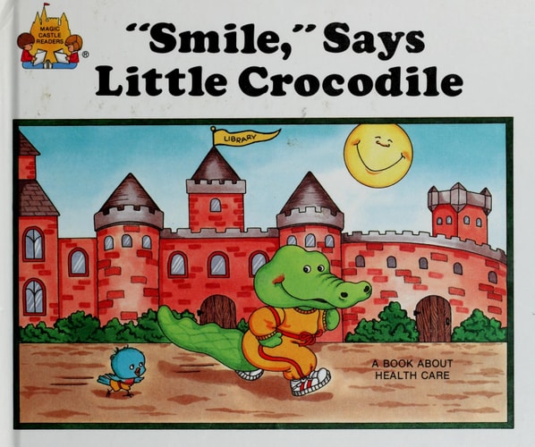 Smile, Says Little Crocodile (Magic Castle Readers Health and Safety)