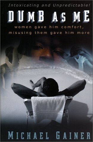 Dumb As Me: Women Gave Him Comfort, Misusing Them Gave Him More