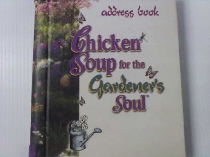 Chicken Soup for the Gardener's Soul Address Book