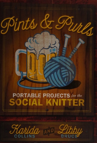 Pints and Purls: Portable Projects for the Social Knitter