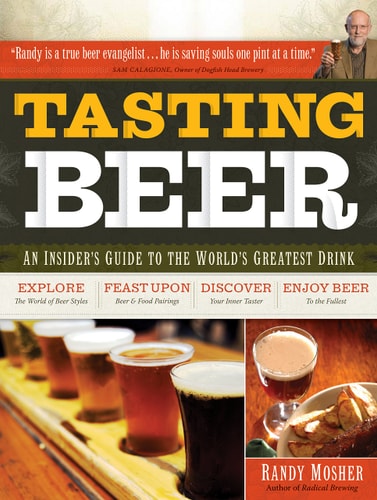 Tasting Beer An Insider's Guide to the World's Greatest Drink