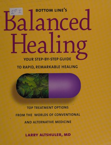 Bottom Line's Balanced Healing : Your Step By Step Guide To Rapid Remarkable Healing