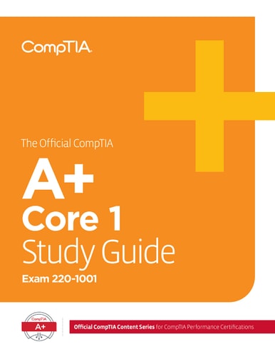 The Official CompTIA A+ Certification Core 1 Study Guide (Exam 220-1001)
