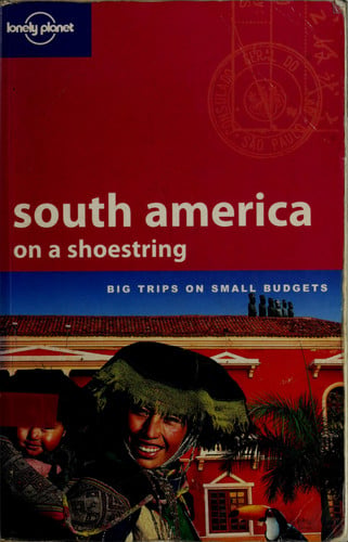 Lonely Planet South America on a Shoestring (LONELY PLANET SHOESTRING GUIDES)