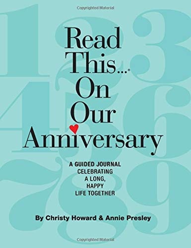 Read This...On Our Anniversary: A Guide To Celebrating A Long, Happy Life Together