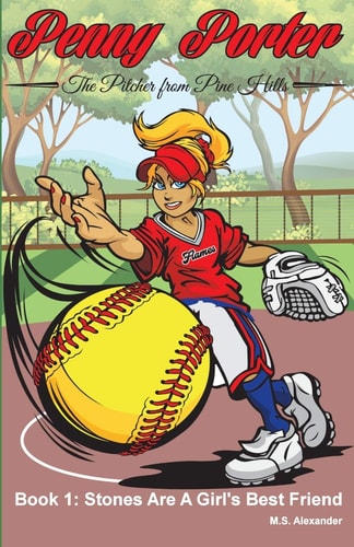 Penny Porter - the Pitcher From Pine Hills Book One Book 1: Stones Are A Girl's Best Friend