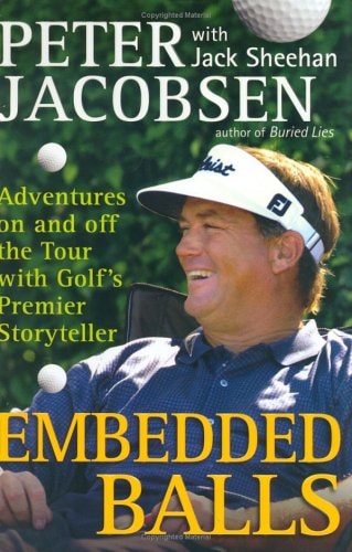 Embedded Balls: Adventures On and Off the Tour with Golf's Premier Storyteller