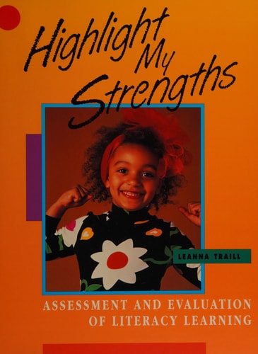 Highlight My Strengths: Assessment And Evaluation of Literacy Learning