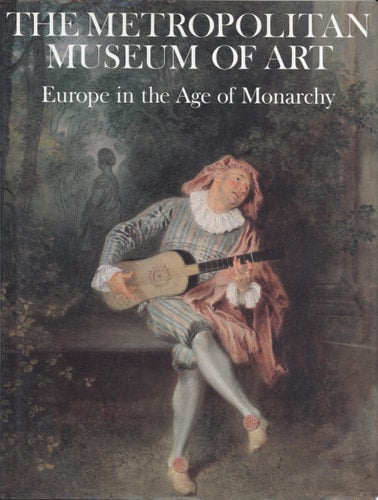 The Metropolitan Museum of Art:  Europe in the Age of Monarchy