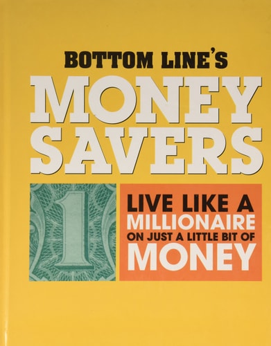 Bottom Line's Money Savers: Live Like a Millionaire on Just a Little Bit of Money