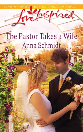The Pastor Takes a Wife (Love Inspired)