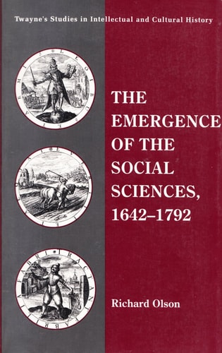 The Emergence of the Social Sciences 1642-1792 (TWAYNE'S STUDIES IN INTELLECTUAL AND CULTURAL HISTORY)
