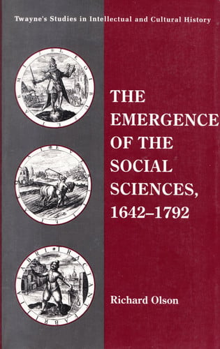 The Emergence of the Social Sciences 1642-1792 (TWAYNE'S STUDIES IN INTELLECTUAL AND CULTURAL HISTORY)