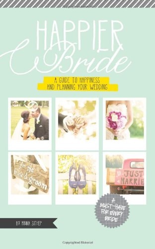 Happier Bride: A Guide to Happiness and Planning Your Wedding