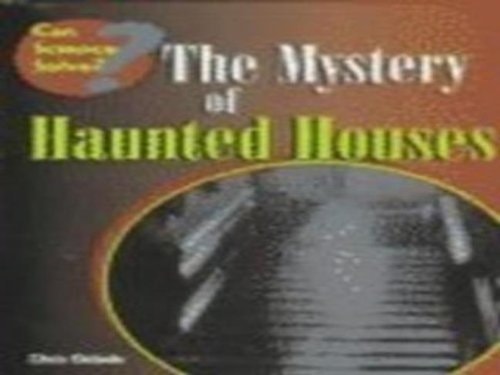 The Mystery of Haunted Houses (Can Science Solve)