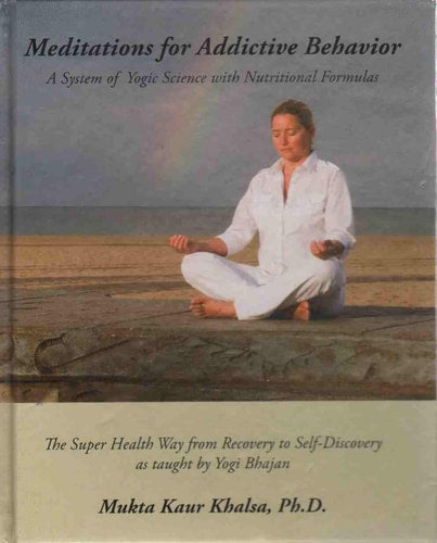 Meditations for Addictive Behavior: A System of Yogic Science with Nutritional Formulas