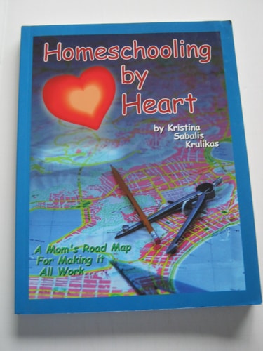Homeschooling by Heart: A Mom's Road Map For Making it All Work
