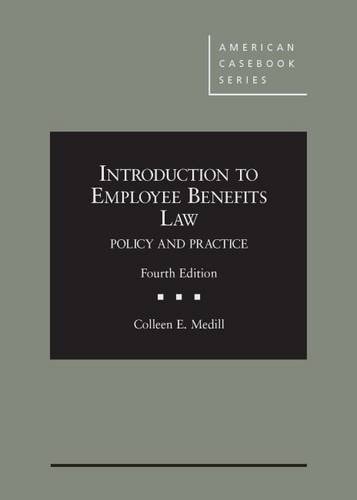 Introduction to Employee Benefits Law: Policy and Practice, 4th (American Casebook Series)