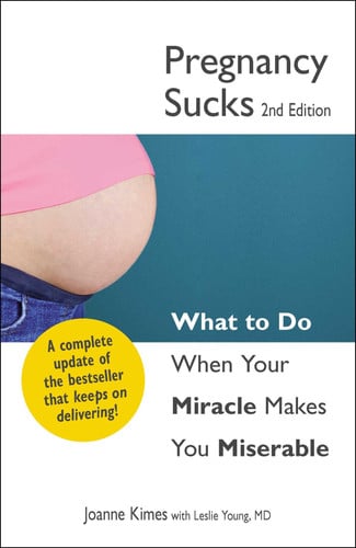 Pregnancy Sucks: What to do when your miracle makes you miserable