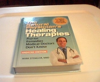 The Natural Physician's Healing Therapies (Proven Remedies That Medical Doctors Don't Know About) by NMD Mark Stengler (2010-05-03)