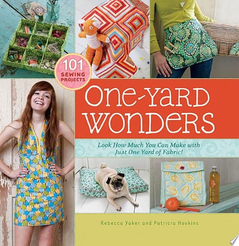 One-yard Wonders Look how Much You Can Make with Just One Yard of Fabric!