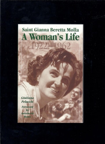 Saint Gianna Beretta Molta A Woman's Life 1922-1962