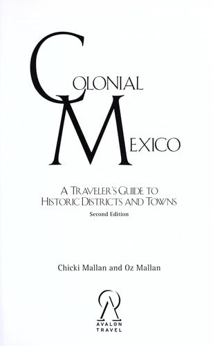 Colonial Mexico: A Guide to Historic Districts and Towns