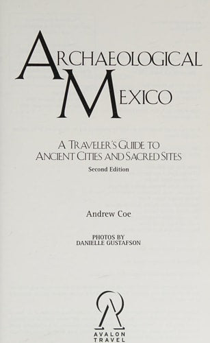 Archaeological Mexico: A Guide to Ancient Cities and Sacred Sites