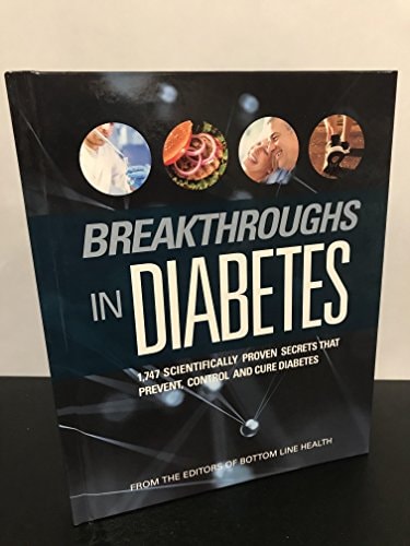 Breakthroughs In Diabetes 2018 (...1,747 Scientifically Proven Secrets That Prevent, Control And Cure Diabetes)