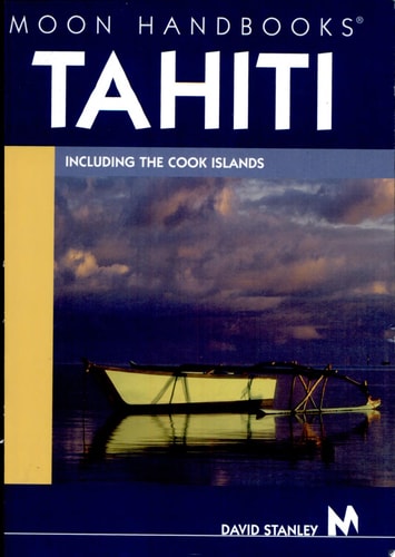 Moon Handbooks Tahiti: Including the Cook Islands