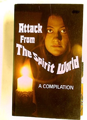 Attack from the spirit world: A compilation
