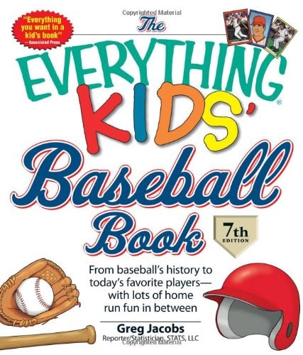 The Everything KIDS' Baseball Book From baseball's history to today's favorite players—with lots of home run fun in between