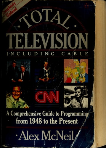Total Television: A Comprehensive Guide to Programming from 1948 to the Present