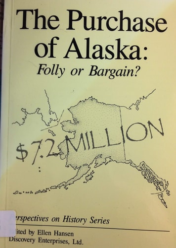 The Purchase of Alaska: Folly or Bargain? (Perspectives on History)